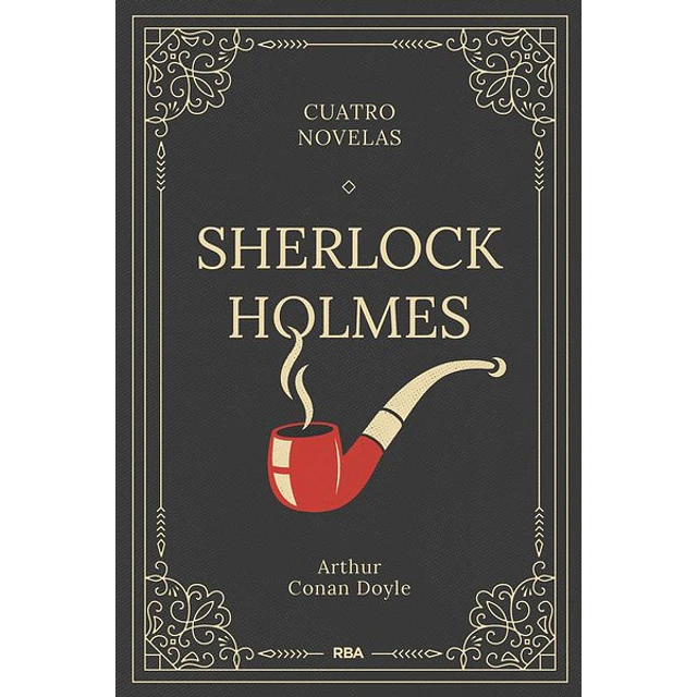 Sherlock holmes. Cuatro novelas