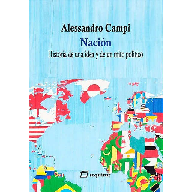 Nacion. Historia de una idea y de un mito politico