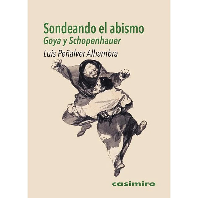Sondeando el abismo. Goya y schopenhauer