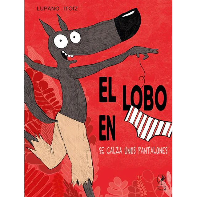 El lobo en calzoncillos se calza unos pantalones