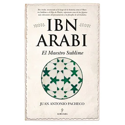 Ibn arabi. El maestro sublime