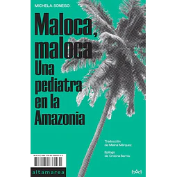 Maloca maloca: Una pediatra en la amazonia