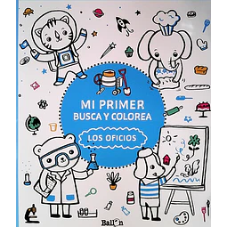 Los oficios. Mi primer libro busca y colorea