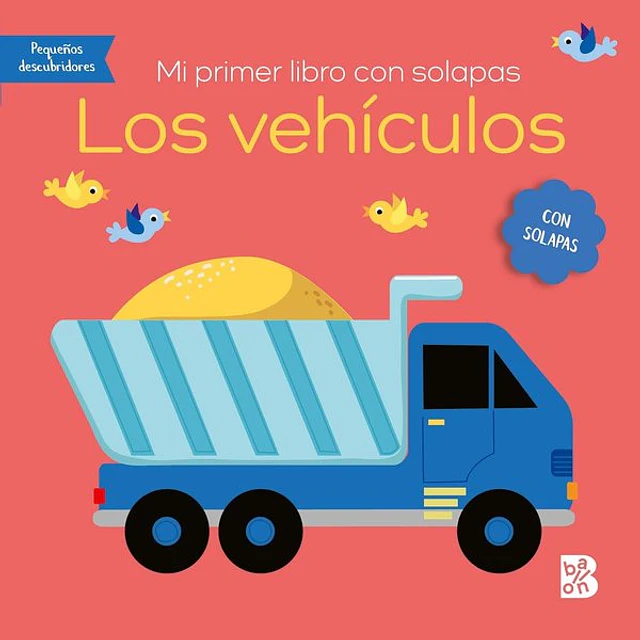 Los vehiculos. Mi primer libro con solapas
