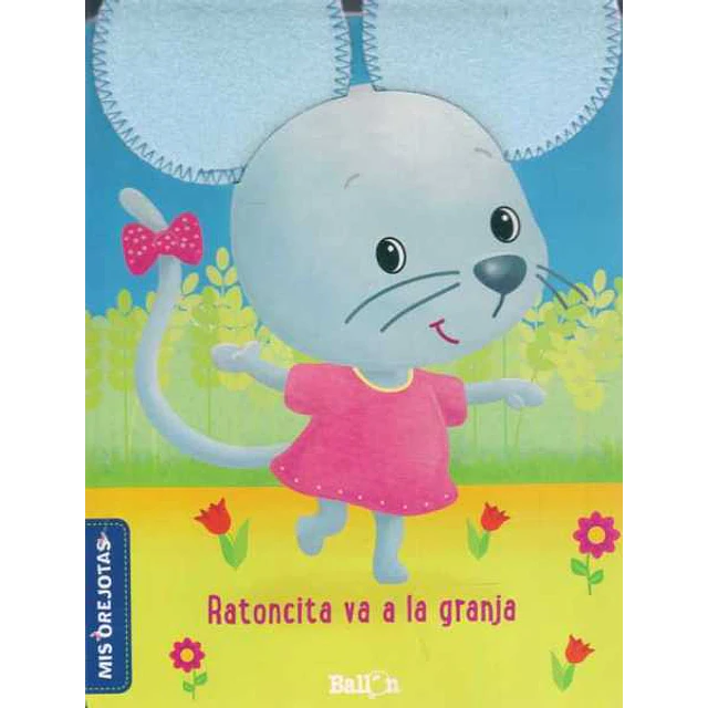 Ratoncita va a la granja. Mis orejotas