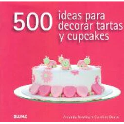 500 ideas para decorar tartas y cupcakes