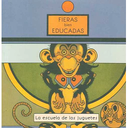 Fieras bien educadas. La escuela de los juguetes