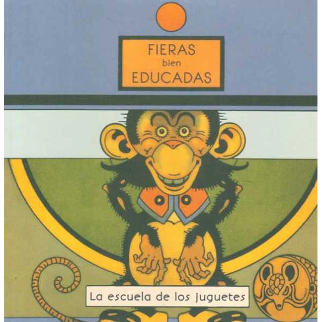 Fieras bien educadas. La escuela de los juguetes