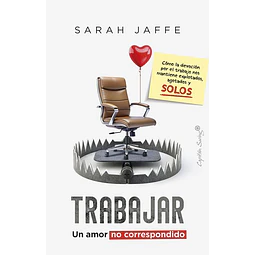 Trabajar: Un amor no correspondido