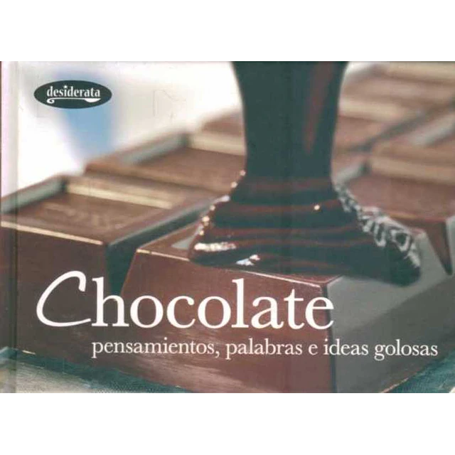 Chocolate. Pensamientos palabras e ideas golosas