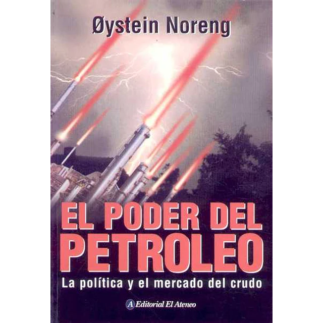 Poder del petroleo el - La politica y el mercado del crudo