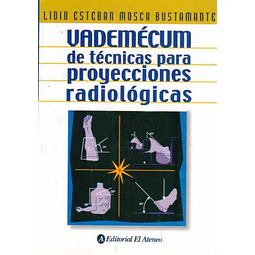 Vademecum de tecnicas para proyecciones radiologicas