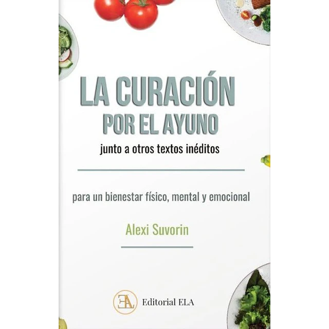 La curacion por el ayuno junto a otros textos ineditos