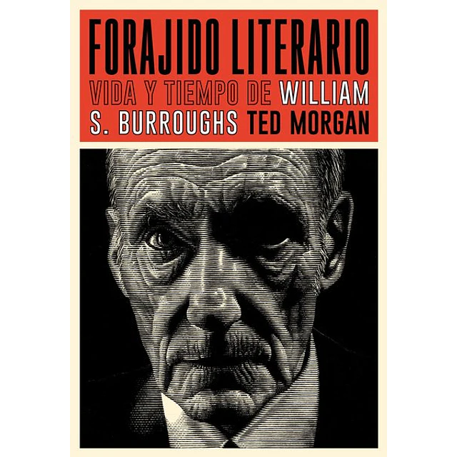 Forajido literario. Vida y tiempo de william s. Burroughs