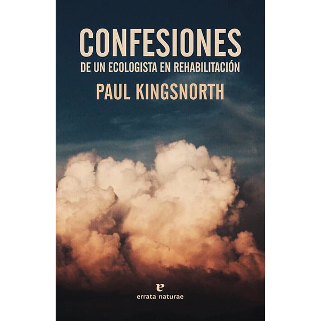 Confesiones de un ecologista en rehabilitacion