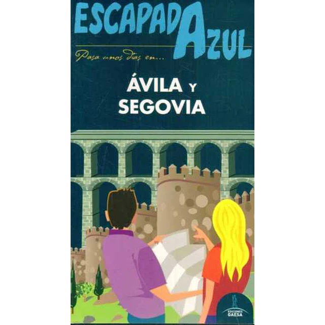 Escapada azul. Avila y segovia guia