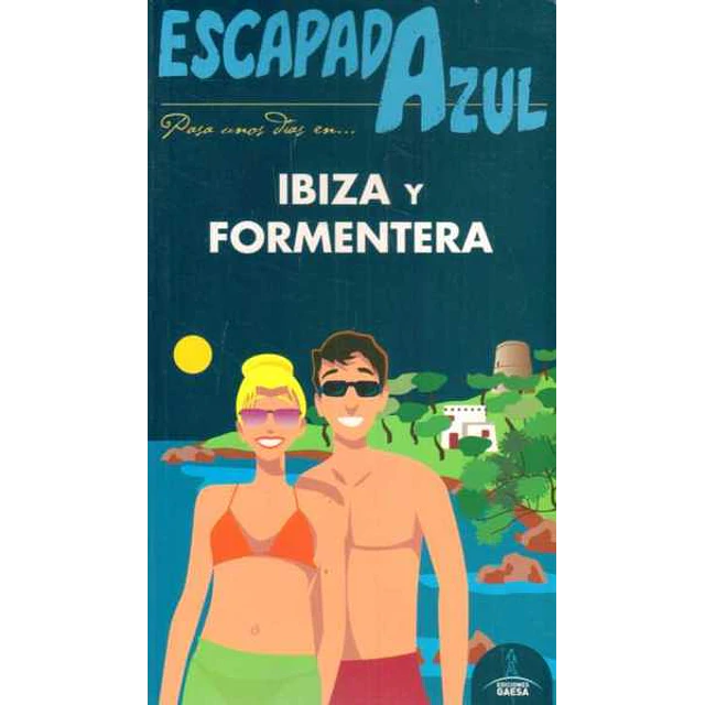Escapada azul. Ibiza y formentera guia