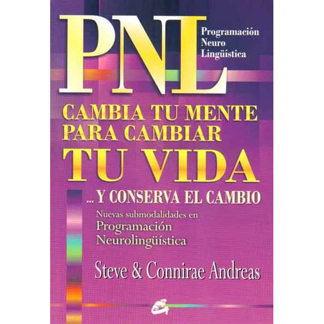 Pnl. Cambia tu mente para cambiar tu vida