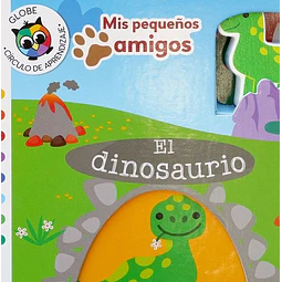 El dinosaurio. Mis pequeños amigos