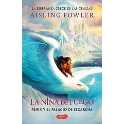 La niña de fuego. Fenix y el palacio de escarcha