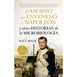 El asesino que enveneno a napoleon y otras historias de la microbiologia