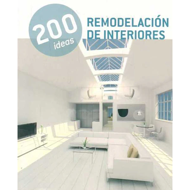 200 ideas. Remodelacion de interiores