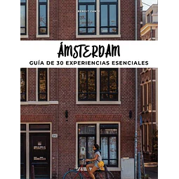 Amsterdam. Guia de 30 experiencias esenciales