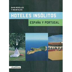 Hoteles insolitos. España y portugal