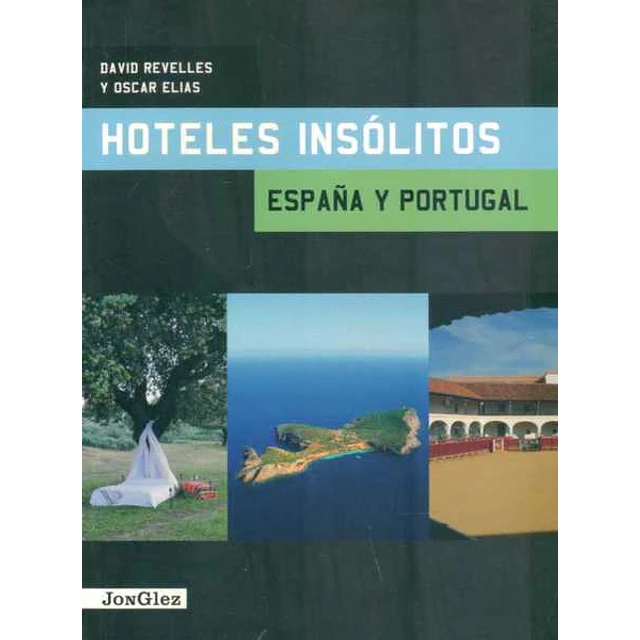 Hoteles insolitos. España y portugal