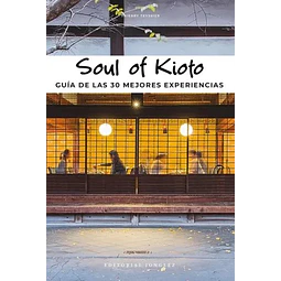 Kioto. Guia de 30 experiencias esenciales
