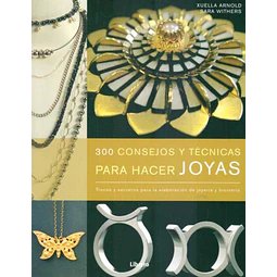 300 consejos y tecnicas para hacer joyas