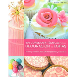 300 consejos y tecnicas para la decoracion de tartas