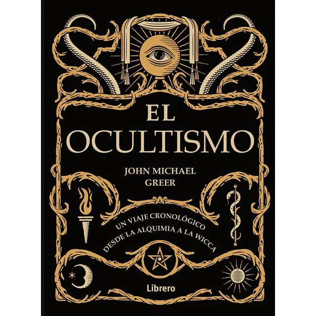 El ocultismo. Un viaje cronologico desde la alquimia a la wicca