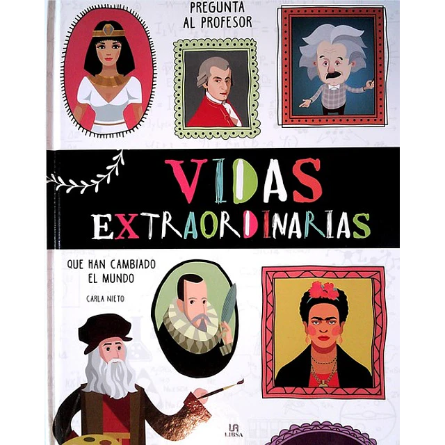 Vidas extraordinarias que han cambiado el mundo