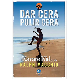 Dar cera pulir cera. Karate kid y yo