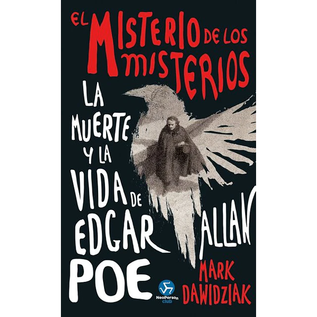El misterio de los misterios. La muerte y la vida de edgar allan poe
