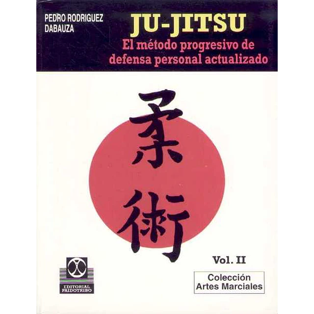 Ju-Jitsu vol 2. El metodo progresivo de defensa personal actualizado