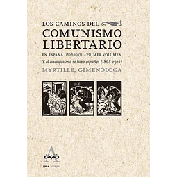 Caminos del comunismo libertarioen españa 1868 - 1937. Primer volumen