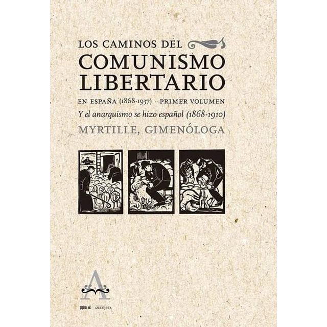 Caminos del comunismo libertarioen españa 1868 - 1937. Primer volumen