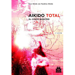 Aikido total. El curso maestro