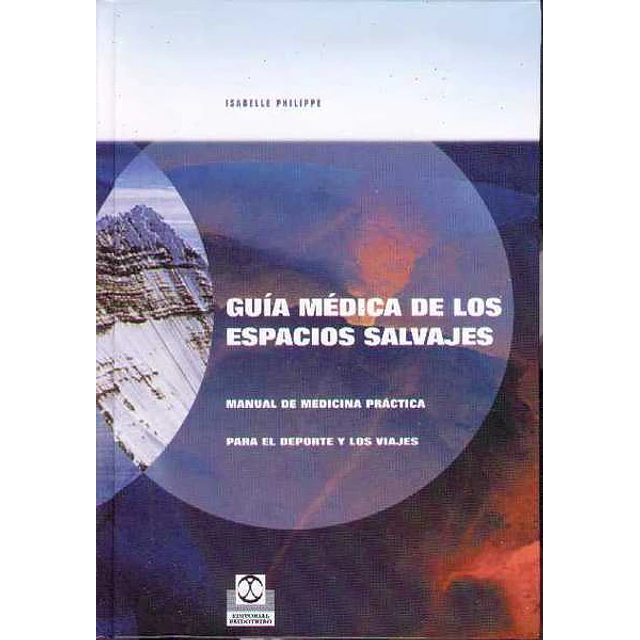 Guia medica de los espacios salvajes. Manual de medicina practica