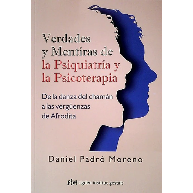 Verdades y mentiras de la psiquiatria y la psicoterapia