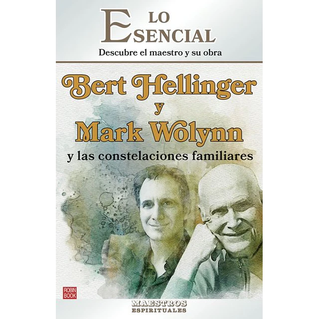 Bert hellinger y mark wolynn y las constelaciones familiares