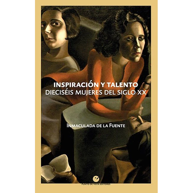 Inspiracion y talento. Dieciseis mujeres del siglo XX