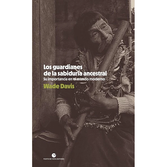 Los guardianes de la sabiduria ancestral