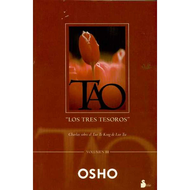 Tao. Los tres tesoros. Charlas sobre el tao te king de lao tse