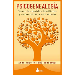 Psicogenealogia. Sanar las heridas del alma y encontrarse a uno mismo