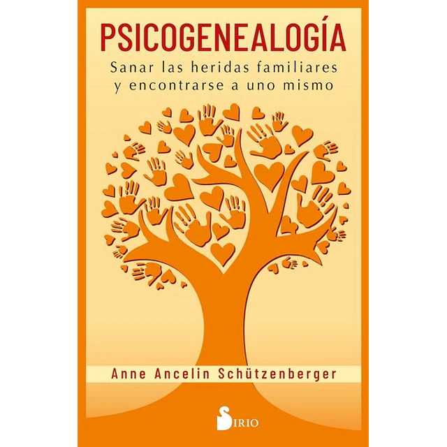 Psicogenealogia. Sanar las heridas del alma y encontrarse a uno mismo