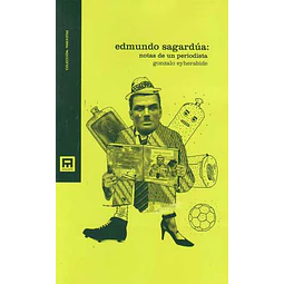 Edmundo sagardua: Notas de un periodista