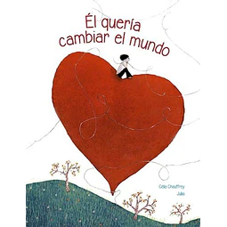 El queria cambiar el mundo